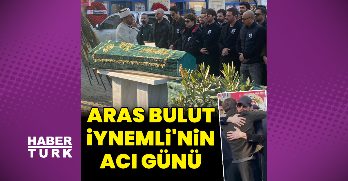 Aras Bulut İynemli, babasına veda etti